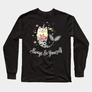 Always Be Yourself Cat Mermaid Unicorn Long Sleeve T-Shirt